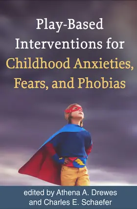 Drewes / Schaefer |  Play-Based Interventions for Childhood Anxieties, Fears, and Phobias | Buch |  Sack Fachmedien