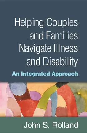 Rolland |  Helping Couples and Families Navigate Illness and Disability | Buch |  Sack Fachmedien