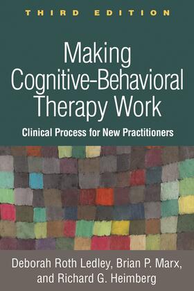 Ledley / Marx / Heimberg |  Making Cognitive-Behavioral Therapy Work | Buch |  Sack Fachmedien
