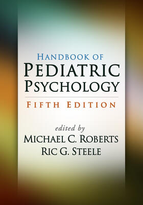 Roberts / Steele |  Handbook of Pediatric Psychology, Fifth Edition | Buch |  Sack Fachmedien
