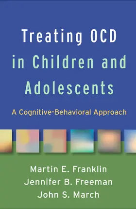 Freeman / Franklin / March |  Treating OCD in Children and Adolescents | Buch |  Sack Fachmedien