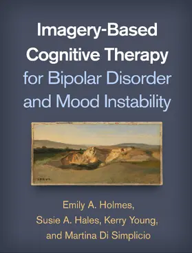 Holmes / Young / Hales |  Imagery-Based Cognitive Therapy for Bipolar Disorder and Mood Instability | Buch |  Sack Fachmedien