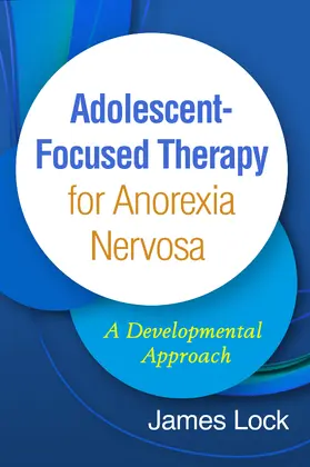 Lock |  Adolescent-Focused Therapy for Anorexia Nervosa | Buch |  Sack Fachmedien