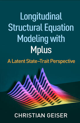 Geiser |  Longitudinal Structural Equation Modeling with Mplus | Buch |  Sack Fachmedien