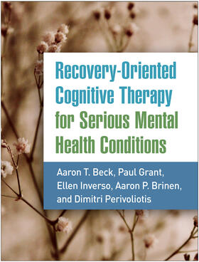 Brinen / Beck / Grant |  Recovery-Oriented Cognitive Therapy for Serious Mental Health Conditions | Buch |  Sack Fachmedien