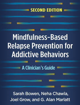 Marlatt / Bowen / Grow |  Mindfulness-Based Relapse Prevention for Addictive Behaviors, Second Edition | Buch |  Sack Fachmedien