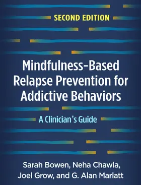 Bowen / Chawla / Grow |  Mindfulness-Based Relapse Prevention for Addictive Behaviors | Buch |  Sack Fachmedien