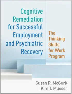 McGurk / Mueser |  Cognitive Remediation for Successful Employment and Psychiatric Recovery | Buch |  Sack Fachmedien