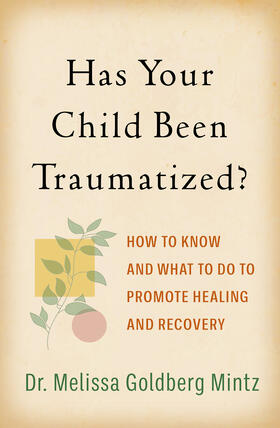 Goldberg Mintz |  Has Your Child Been Traumatized? | Buch |  Sack Fachmedien
