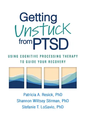 Resick / Wiltsey Stirman / LoSavio |  Getting Unstuck from PTSD | Buch |  Sack Fachmedien