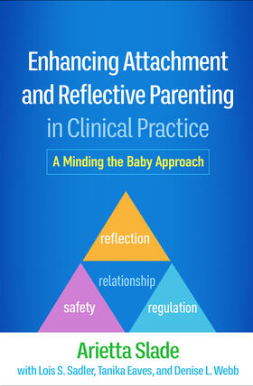 Slade |  Enhancing Attachment and Reflective Parenting in Clinical Practice | Buch |  Sack Fachmedien