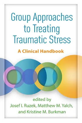 Ruzek / Burkman / Yalch |  Group Approaches to Treating Traumatic Stress | Buch |  Sack Fachmedien