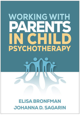 Bronfman / Sagarin |  Working with Parents in Child Psychotherapy | Buch |  Sack Fachmedien