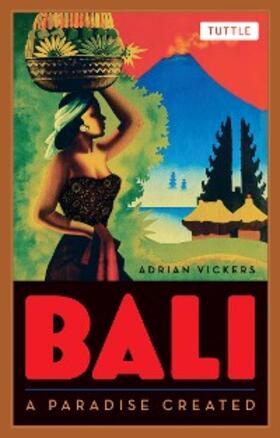 Vickers |  Bali: A Paradise Created | eBook | Sack Fachmedien