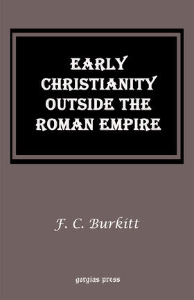 Burkitt |  Early Christianity Outside the Roman Empire | eBook | Sack Fachmedien