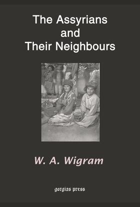 Wigram |  The Assyrians and Their Neighbours | eBook | Sack Fachmedien