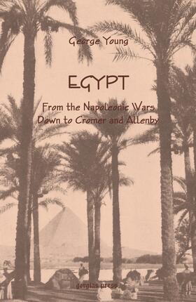 Young |  Egypt from the Napoleonic Wars Down to Cromer and Allenby | eBook | Sack Fachmedien