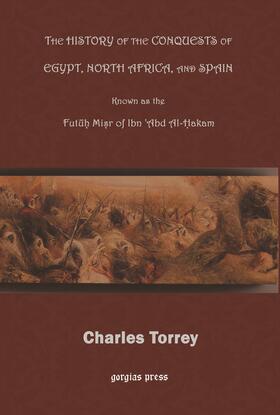 Torrey |  History of the Conquest of Egypt, North Africa and Spain | eBook | Sack Fachmedien