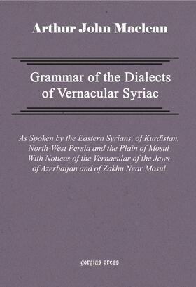 Maclean |  Grammar of the Dialects of Vernacular Syriac | eBook | Sack Fachmedien