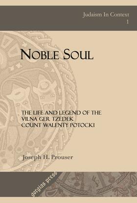 Prouser |  Noble Soul: The Life & Legend of the Vilna Ger Tzedek Count Walenty Potocki | eBook | Sack Fachmedien