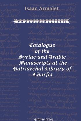 Armalet |  Catalogue of the Syriac and Arabic Manuscripts at the Patriarchal Library of Charfet | eBook | Sack Fachmedien