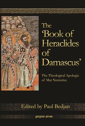 Bedjan |  The ‘Book of Heraclides of Damascus’: The Theological Apologia of Mar Nestorius | eBook | Sack Fachmedien