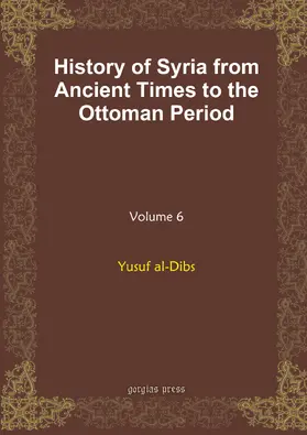 al-Dibs |  History of Syria from Ancient Times to the Ottoman Period | eBook | Sack Fachmedien