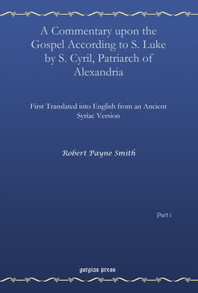 Smith |  A Commentary upon the Gospel According to S. Luke by S. Cyril, Patriarch of Alexandria, Vol. 1 | eBook | Sack Fachmedien