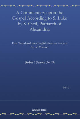 Smith |  A Commentary upon the Gospel According to S. Luke by S. Cyril, Patriarch of Alexandria, Vol. 2 | eBook | Sack Fachmedien
