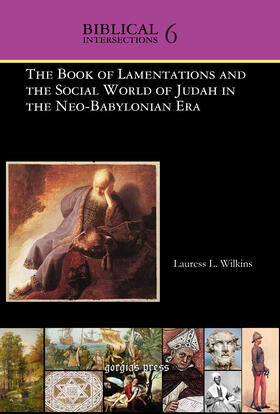 Wilkins |  The Book of Lamentations and the Social World of Judah in the Neo-Babylonian Era | eBook | Sack Fachmedien