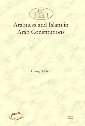 Jabbur |  Arabness and Islam in Arab Constitutions | eBook | Sack Fachmedien