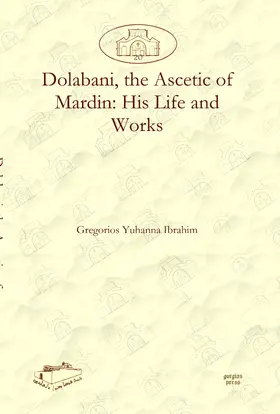 Ibrahim |  Dolabani, the Ascetic of Mardin: His Life and Works | eBook | Sack Fachmedien