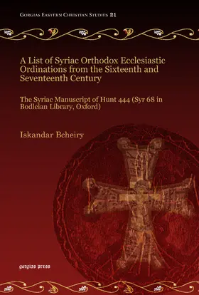 Bcheiry |  A List of Syriac Orthodox Ecclesiastic Ordinations from the Sixteenth and Seventeenth Century | eBook | Sack Fachmedien