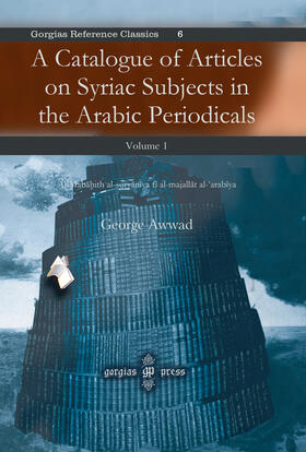Awwad |  A Catalogue of Articles on Syriac Subjects in the Arabic Periodicals, Vol.1 | eBook | Sack Fachmedien