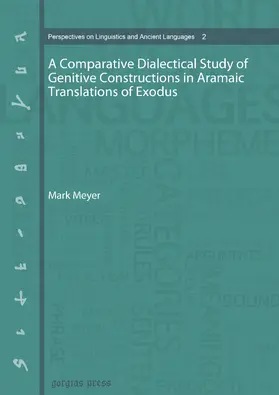 Meyer |  A Comparative Dialectical Study of Genitive Constructions in Aramaic Translations of Exodus | eBook | Sack Fachmedien