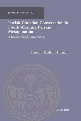 Koltun-Fromm |  Jewish-Christian Conversation in Fourth-Century Persian Mesopotamia | eBook | Sack Fachmedien