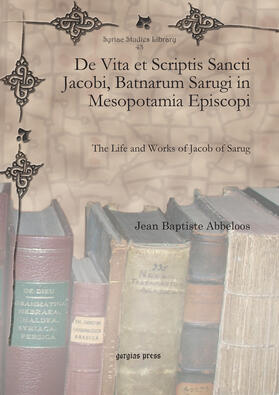  De Vita et Scriptis Sancti Jacobi, Batnarum Sarugi in Mesopotamia Episcopi | eBook | Sack Fachmedien