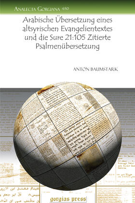 Baumstark |  Arabische Übersetzung eines altsyrischen Evangelientextes und die Sure 21:105 Zitierte Psalmenübersetzung | eBook | Sack Fachmedien