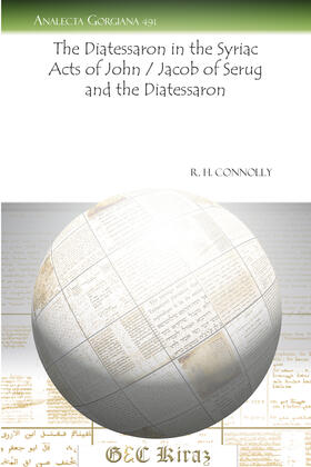 Connolly |  The Diatessaron in the Syriac Acts of John / Jacob of Serug and the Diatessaron | eBook | Sack Fachmedien