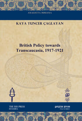 Çaglayan |  British Policy towards Transcaucasia, 1917-1921 | eBook | Sack Fachmedien