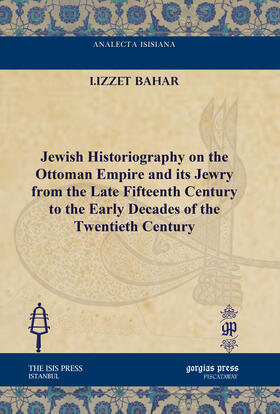 Bahar |  Jewish Historiography on the Ottoman Empire and its Jewry from the Late Fifteenth Century to the Early Decades of the Twentieth Century | eBook | Sack Fachmedien