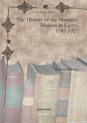 Khoury |  The History of the Maronite Mission in Egypt, 1745-1927 | eBook | Sack Fachmedien