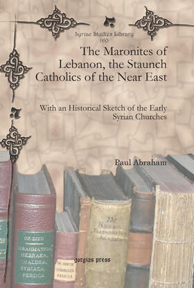 Abraham |  The Maronites of Lebanon, the Staunch Catholics of the Near East | eBook | Sack Fachmedien