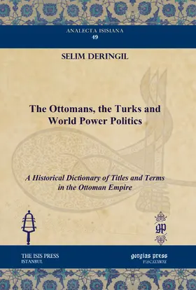 Deringil |  The Ottomans, the Turks and World Power Politics | eBook | Sack Fachmedien