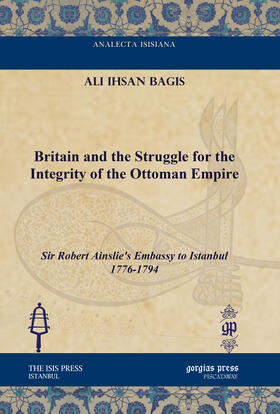 Bagis |  Britain and the Struggle for the Integrity of the Ottoman Empire | eBook | Sack Fachmedien