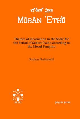Plathottathil |  Themes of Incarnation in the Sedre for the Period of Suboro-Yaldo according to the Mosul Fenqitho | eBook | Sack Fachmedien