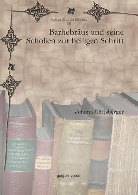 Göttsberger |  Barhebräus und seine Scholien zur heiligen Schrift | eBook | Sack Fachmedien