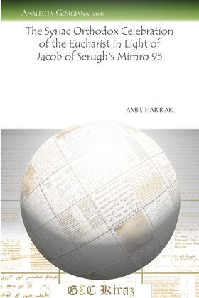 Harrak |  The Syriac Orthodox Celebration of the Eucharist in Light of Jacob of Serugh’s "Mimro" 95 | eBook | Sack Fachmedien