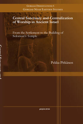 Pitkänen |  Central Sanctuary and Centralization of Worship in Ancient Israel | eBook | Sack Fachmedien
