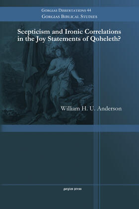 Anderson |  Scepticism and Ironic Correlations in the Joy Statements of Qoheleth? | eBook | Sack Fachmedien